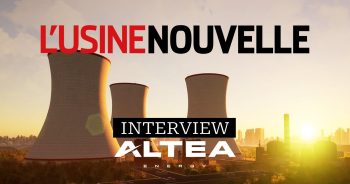 Interview dans L’Usine Nouvelle : “Altea Energy : expert dans le domaine de l’énergie nucléaire”